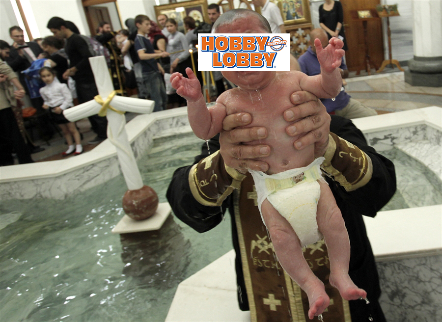 Pictured Above: Baby Hobby Lobby Corporation crying after being baptised